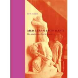 Med leran i min hand : om skulptrisen Sigrid Blomberg
