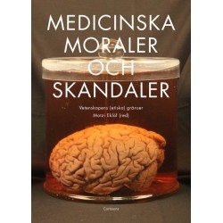 Medicinska moraler och skandaler : vetenskapens (etiska) gränser