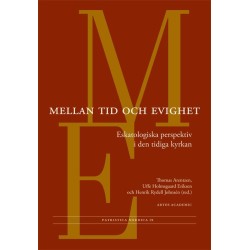Mellan tid och evighet : eskatologiska perspektiv i den tidiga kyrkan