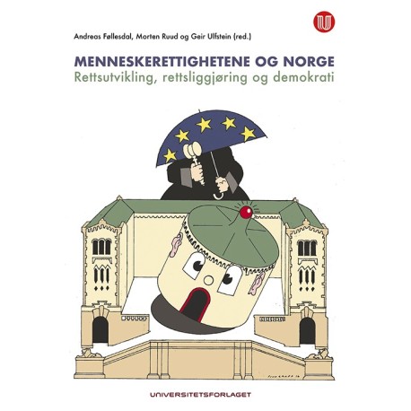 Menneskerettighetene og Norge : rettsutvikling, rettsliggjøring og demokrati