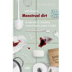Menstrual dirt : an exploration of contemporary menstrual hygiene practices
