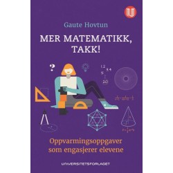 Mer matematikk, takk! : oppvarmingsoppgaver som engasjerer elevene