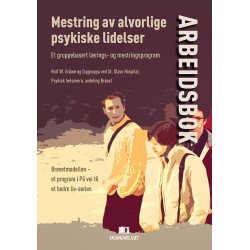 Mestring av alvorlige psykiske lidelser : et gruppebasert lærings- og mestringsprogram. Arbeidsbok