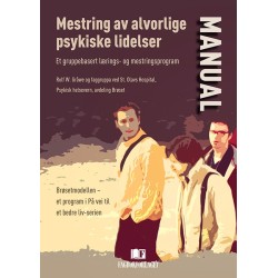 Mestring av alvorlige psykiske lidelser : et gruppebasert lærings- og mestringsprogram. Manual