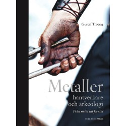 Metaller : hantverkare och arkeologi : från nutid till forntid
