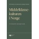 Middelklassekulturen i Norge : en komparativ sosiologisk historie