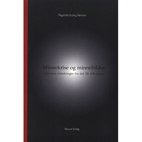 Minnekriser og minnebilder : litterære erindringer fra det 20. århundret