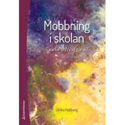 Mobbning i skolan - varför och vad gör vi?