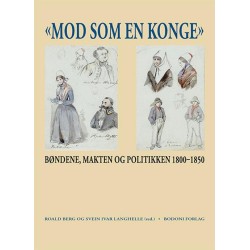 Mod som en konge : bøndene, makten og politikken 1800-1850