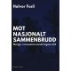 Mot nasjonalt sammenbrudd : Norge i masseinnvandringens tid