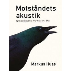 Motståndets akustik : språk och (o)ljud hos Peter Weiss 1946-1960
