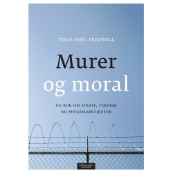 Murer og moral : en bok om straff, verdier og fengselsbetjenter