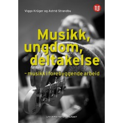 Musikk, ungdom, deltakelse : musikk i forebyggende arbeid