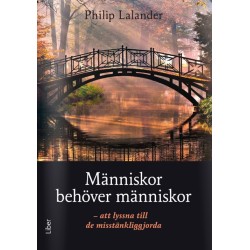 Människor behöver människor : att lyssna till de misstänkliggjorda