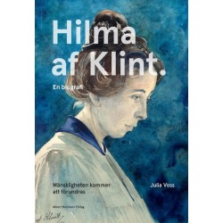 Mänskligheten kommer att förundras : Hilma af Klint : en biografi