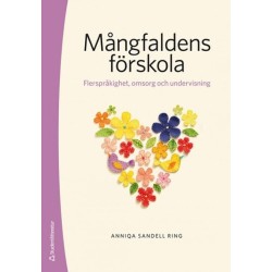 Mångfaldens förskola : flerspråkighet, omsorg och undervisning