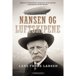 Nansen og luftskipene : historien om Fridtjof Nansen og Aeroarctic og den planlagte nordpolsferden med Graf Zeppelin