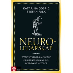 Neuroledarskap : effektivt ledarskap byggt på hjärnforskning och beprövade metoder