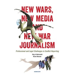 New wars, new media and new war journalism : professional and legal challenges in conflict reporting