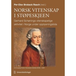 Norsk vitenskap i støpeskjeen: Gerhard Schønings vitenskapelige aktivitet i Norge under opplysningstida