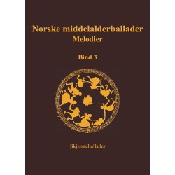 Norske middelalderballader, melodier : skriftlige kilder, Bind 3 : Skjemteballader