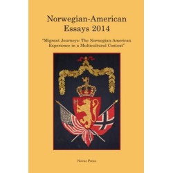 Norwegian-American essays 2014 : "Migrant journeys: the Norwegian-American experience in a multicultural context"