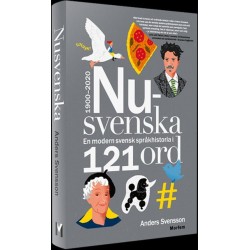 Nusvenska : en modern svensk språkhistoria i 121 ord : 1900-2020