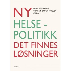 Ny helsepolitikk : det finnes løsninger
