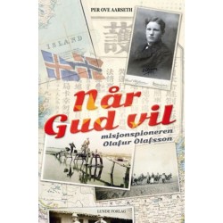 Når Gud vil : misjonspioneren Olafur Olafsson