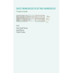 Om det menneskelege og det ikkje-menneskelege : ti tekstar om lyrikk