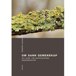Om sann gemenskap : att leva i en kapitalistisk hederskultur
