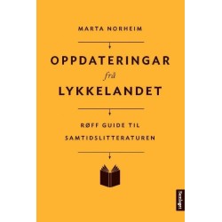 Oppdateringar frå lykkelandet : røff guide til samtidslitteraturen