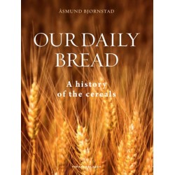 Our daily bread : a history of cereals