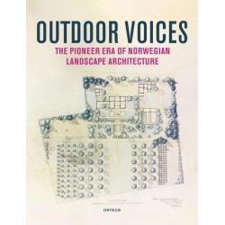 Outdoor voices : the pioneer era of Norwegian landscape architecture 1900-1960