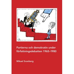 Partierna och demokratin under författningsdebatten 1965-1980