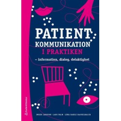 Patientkommunikation i praktiken : information, dialog, delaktighet