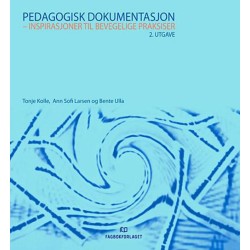Pedagogisk dokumentasjon : inspirasjoner til bevegelige praksiser  (2.utg.)