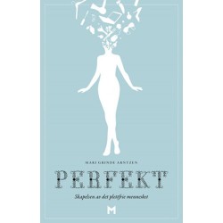 Perfekt : skapelsen av det plettfrie mennesket