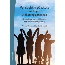 Perspektiv på skola i ett nytt utbildningslandskap : utmaningar och möjligheter mellan teori och praktik