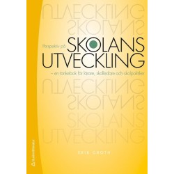Perspektiv på skolans utvckling : en tankebok för lärare, skolledare och skolpolitiker  (2.uppl.)