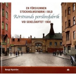 Rörstrands porslinsfabrik : en försvunnen Stockholmsfabrik i bild vid sekelskiftet 1900 : en bildberättelse ...