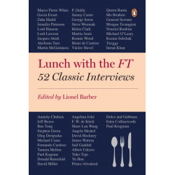 Lunch with the FT: 52 Classic Interviews