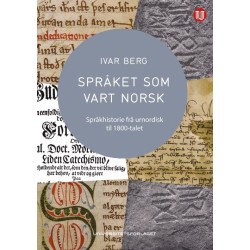 Språket som vart norsk : språkhistorie frå urnordisk til 1800-talet
