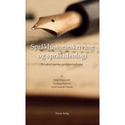 Språkhistorieskriving og språkideologi : eit utval norske språkhistorikarar