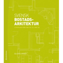 Svensk bostadsarkitektur : utveckling från 1800-tal till 2000-tal