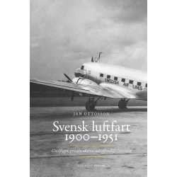 Svensk luftfart 1900-1951 : civilflyget, privata aktörer och offentliga intressen