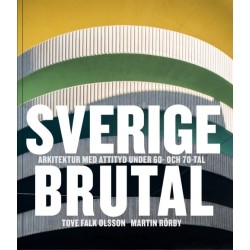 Sverige brutal : arkitektur med attityd under 60- och 70-tal