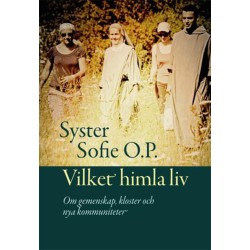 Vilket himla liv : om gemenskap, kloster och nya kommuniteter