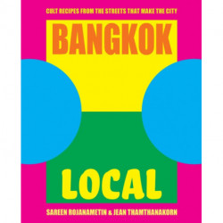 Bangkok Local: Cult recipes from the streets that make the city