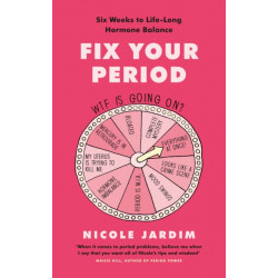 Fix Your Period: Six Weeks to Life-Long Hormone Balance